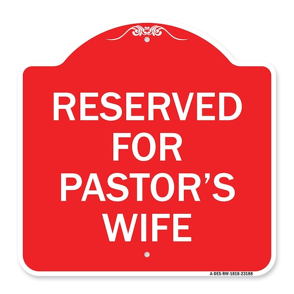 Designer Series Reserved for Pastors Wife, Red & White Aluminum Sign, 18" x 18", RW-1818-23188